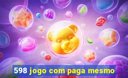 598 jogo com paga mesmo